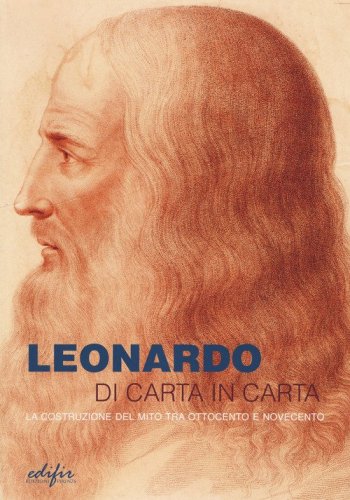 Leonardo di carta in carta. La costruzione del mito tra Ottocento e Novecento