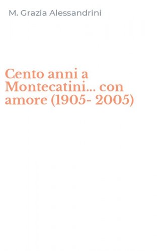 Cento anni a Montecatini... con amore (1905-2005)
