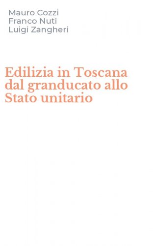 Edilizia in Toscana dal granducato allo Stato unitario