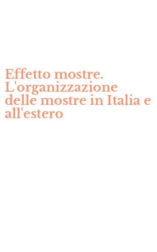 Effetto mostre. L'organizzazione delle mostre in Italia e all'estero