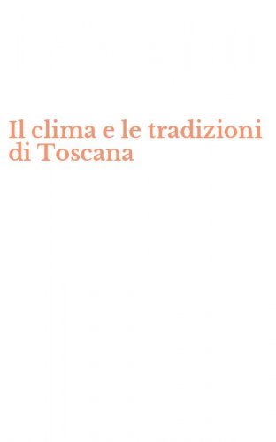 Il clima e le tradizioni di Toscana