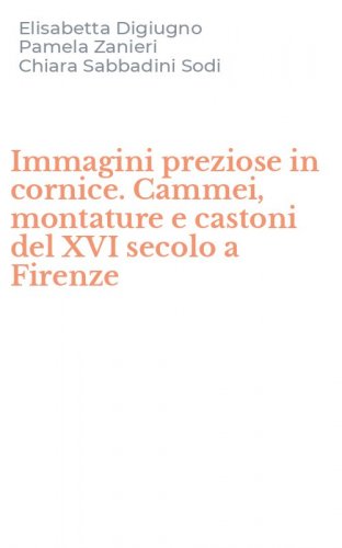 Immagini preziose in cornice. Cammei, montature e castoni del XVI secolo a Firenze