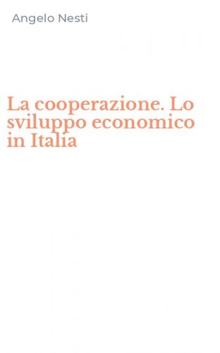 La cooperazione. Lo sviluppo economico in Italia