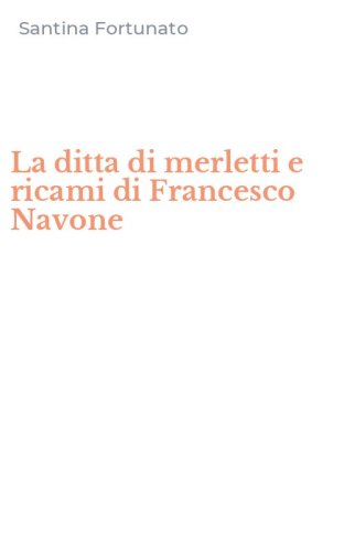 La ditta di merletti e ricami di Francesco Navone