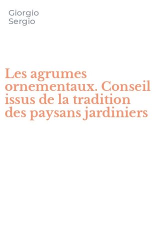 Les agrumes ornementaux. Conseil issus de la tradition des paysans jardiniers
