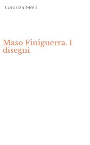 Maso Finiguerra. I disegni