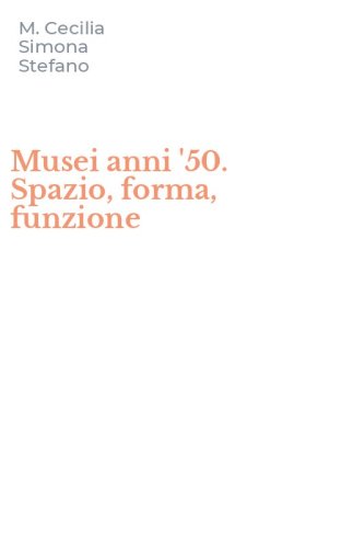 Musei anni '50. Spazio, forma, funzione