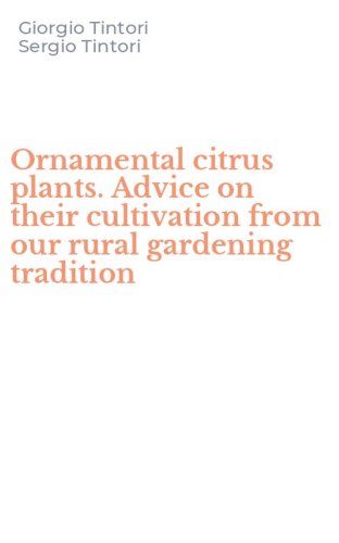 Ornamental citrus plants. Advice on their cultivation from our rural gardening tradition