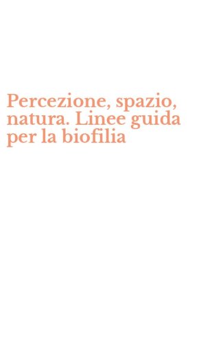 Percezione, spazio, natura. Linee guida per la biofilia