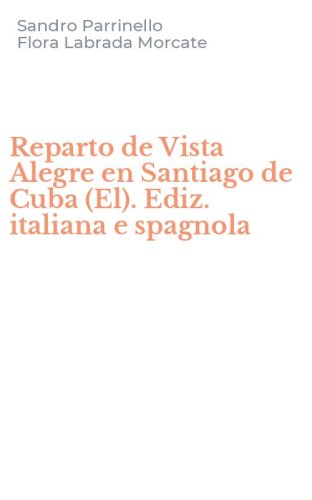 Reparto de Vista Alegre en Santiago de Cuba (El). Ediz. italiana e spagnola