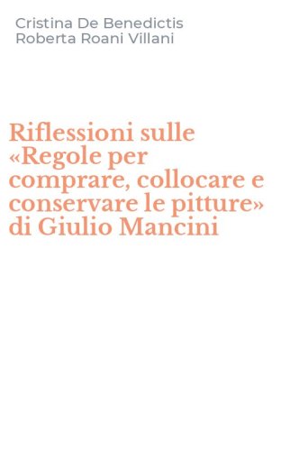 Riflessioni sulle &laquo;Regole per comprare, collocare e conservare le pitture&raquo; di Giulio Mancini