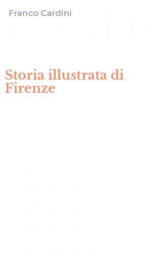 Storia illustrata di Firenze