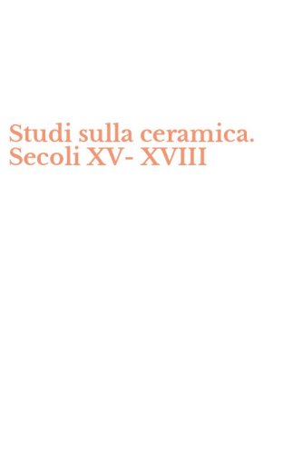 Studi sulla ceramica. Secoli XV-XVIII