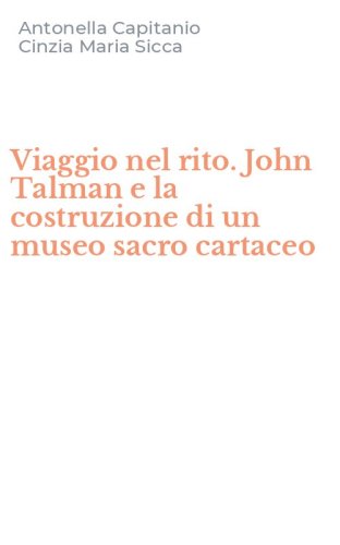 Viaggio nel rito. John Talman e la costruzione di un museo sacro cartaceo