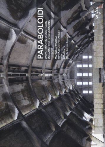 Paraboloidi in Italia. Un patrimonio dimenticato dell'architettura moderna
