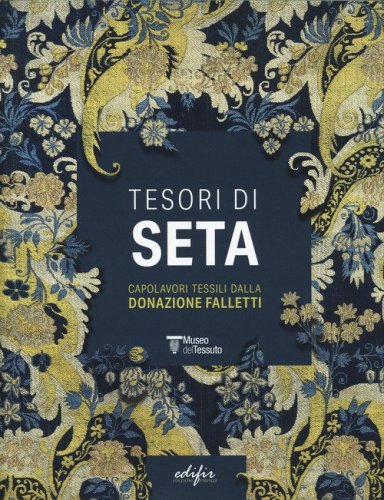Tesori di seta. Capolavori tessili dalla donazione Falletti