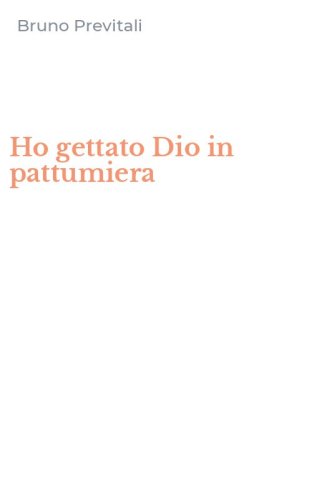 Ho gettato Dio in pattumiera