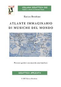 Atlante immaginario di musiche dal mondo. Percorsi guidati con musiche non familiari