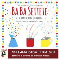 Ba Ba Settete. Salta, Canta, gira, dondola... Giochi di Musica per bambini da 0 a 6 anni