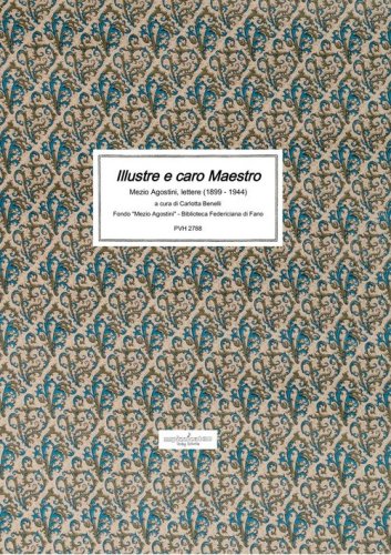 Illustre e caro maestro. Mezio Agostini, lettere (1899-1944)