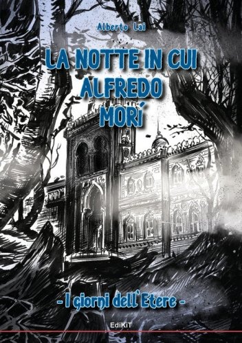 La notte in cui Alfredo mor&igrave;. I giorni dell'Etere