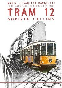 Tram 12. Gorizia calling