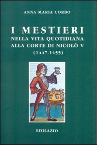 I mestieri nella vita quotidiana alla corte di Nicol&ograve; V (1447-1455)