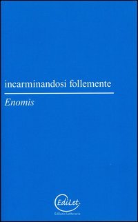 Incarminandosi follemente