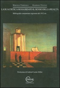 La sua critica mi ha ridato il senso della realt&agrave;. Bibliografia campania ragionata 1912 etc...