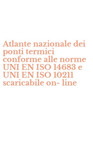 Atlante nazionale dei ponti termici conforme alle norme UNI EN ISO 14683 e UNI EN ISO 10211 scaricabile on-line