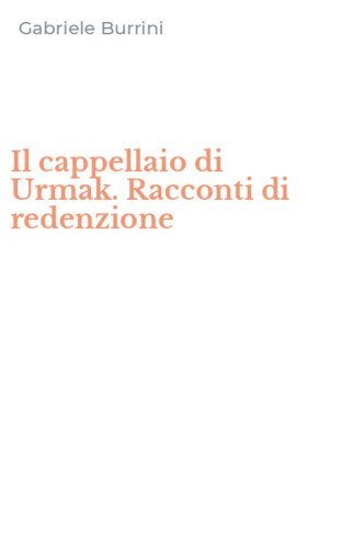 Il cappellaio di Urmak. Racconti di redenzione