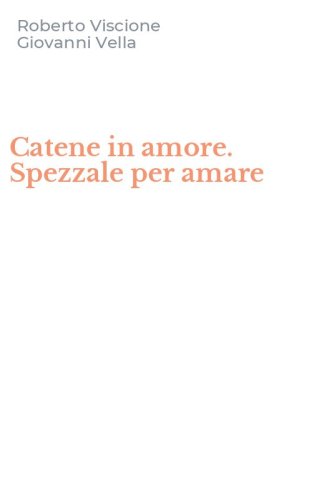 Catene in amore. Spezzale per amare