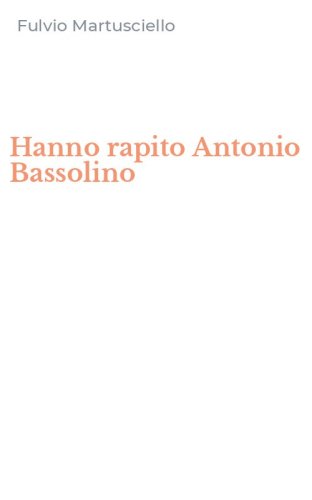 Hanno rapito Antonio Bassolino