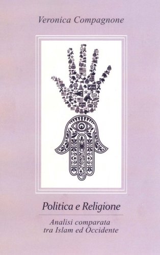 Politica e religione. Analisi comparata tra Islam e Occidente