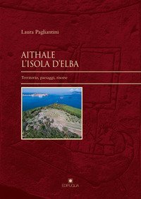 Aithale. L'Isola d'Elba. Territorio, paesaggi, risorse