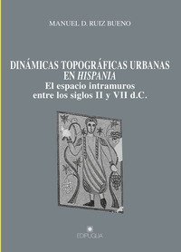 Din&aacute;micas topogr&aacute;ficas urbanas en Hispania. El espacio intramuros entre los siglos II y VII d.C.