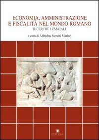 Economia, amministrazione e fiscalit&agrave; nel mondo romano. Ricerche lessicali