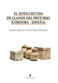 El sepulcretum de Llanos del Pretorio (C&oacute;rdoba-Espa&ntilde;a)