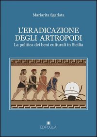 L'eradicazione degli artropodi. La politica dei beni culturali in Sicilia