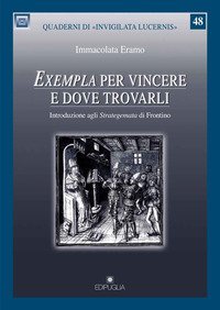 &laquo;Exempla&raquo; per vincere e dove trovarli. Introduzione agli &laquo;Strategemata&raquo; di Frontino
