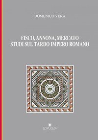 Fisco, annona, mercato. Studi sul tardo impero romano