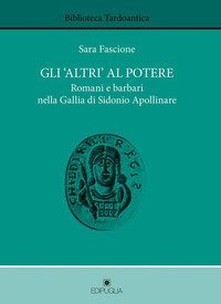 Gli &laquo;altri&raquo; al potere. Romani e barbari nella Gallia di Sidonio Apollinare