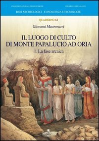 Il luogo di culto di monte Papalucio ad Oria