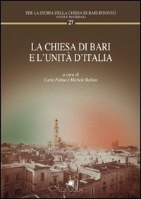 La chiesa di Bari e l'unit&agrave; d'Italia
