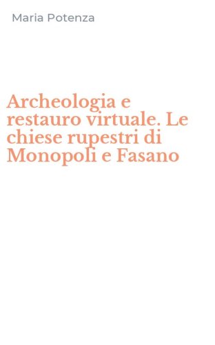 Archeologia e restauro virtuale. Le chiese rupestri di Monopoli e Fasano