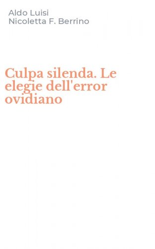 Culpa silenda. Le elegie dell'error ovidiano
