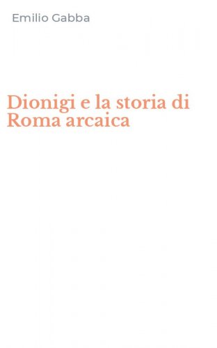 Dionigi e la storia di Roma arcaica