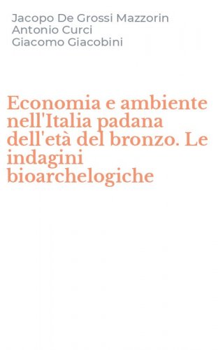 Economia e ambiente nell'Italia padana dell'et&agrave; del bronzo. Le indagini bioarchelogiche