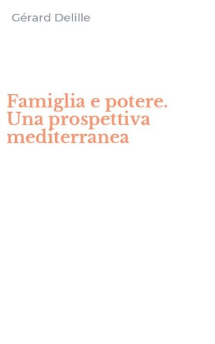 Famiglia e potere. Una prospettiva mediterranea