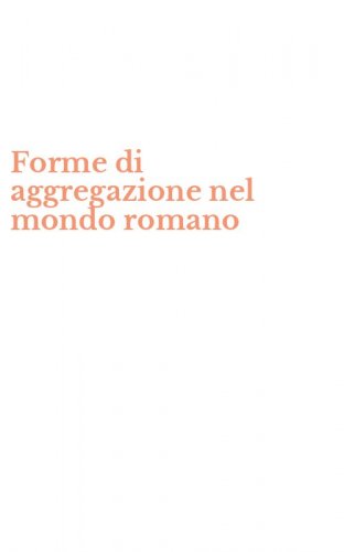 Forme di aggregazione nel mondo romano